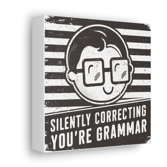 Silently Correcting You're Grammar - 6" x 6" Canvas