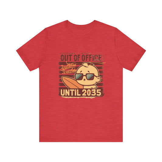 Out Of Office Until 2035 - Tee