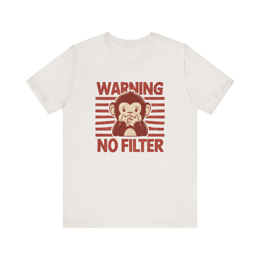 Warning! No Filter- Unisex Tee