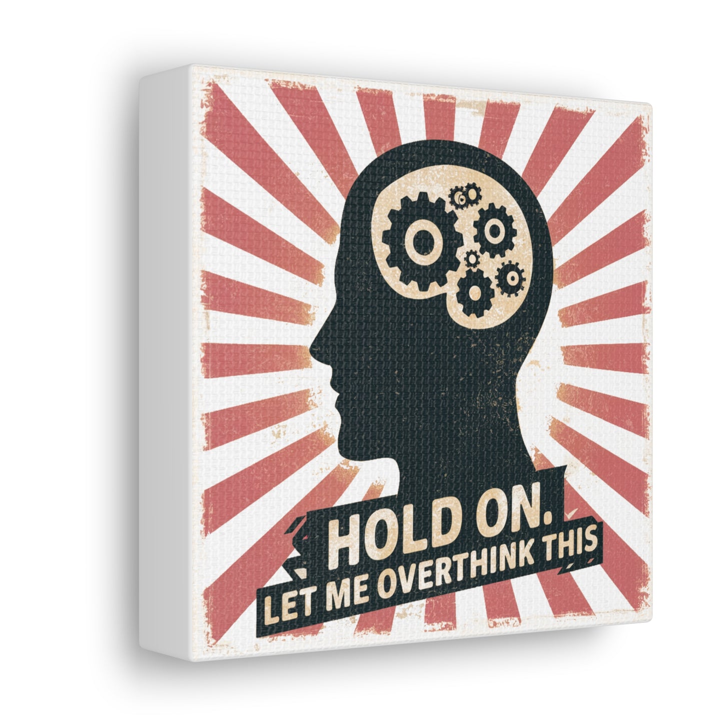 Hold On. Let Me Overthink This - 6" x 6" Canvas