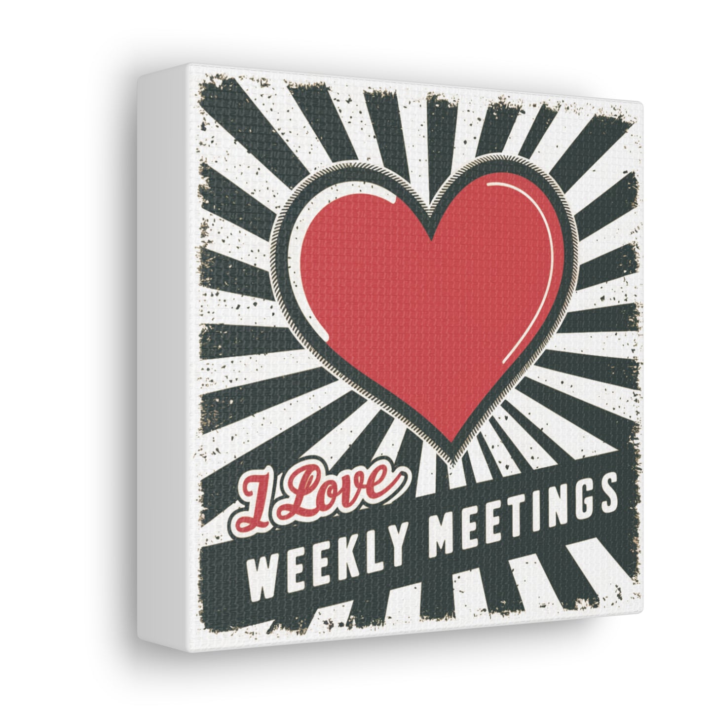 I Love Weekly Meetings - 6" x 6" Canvas