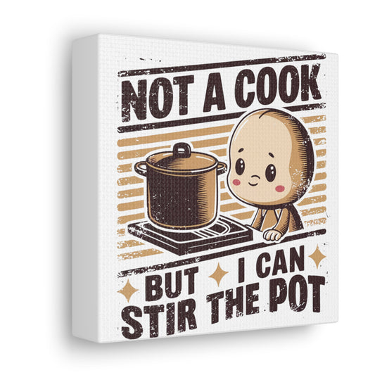 Not A Cook But I Can Stir The Pot - Decorative Canvas